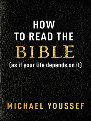 cover image of How to Read the Bible (as If Your Life Depends on It)